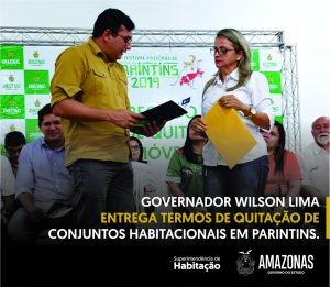 Imagem da notícia - Governador Wilson Lima entrega termos de quitação de conjuntos habitacionais em Parintins.
